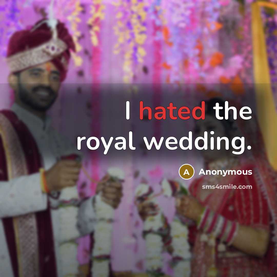 “I hated the royal wedding.…” quote by Anonymous