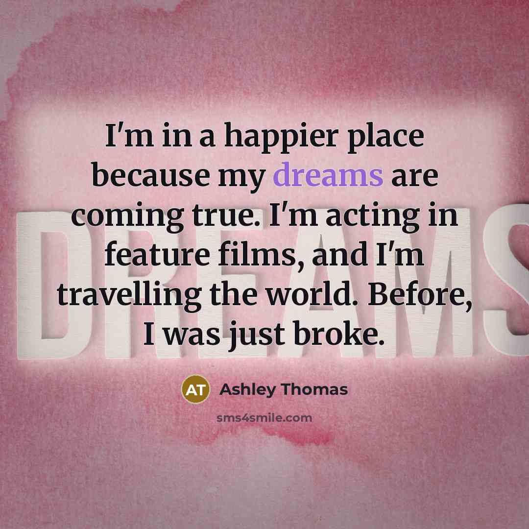 “I'm in a happier place because my dreams are coming…” quote by Ashley Thomas