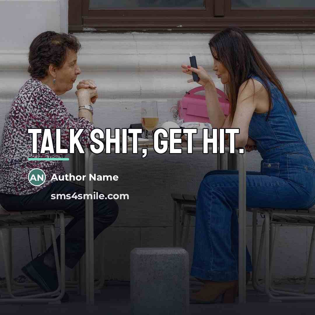 “Talk shit, get hit.…” quote by Author Name