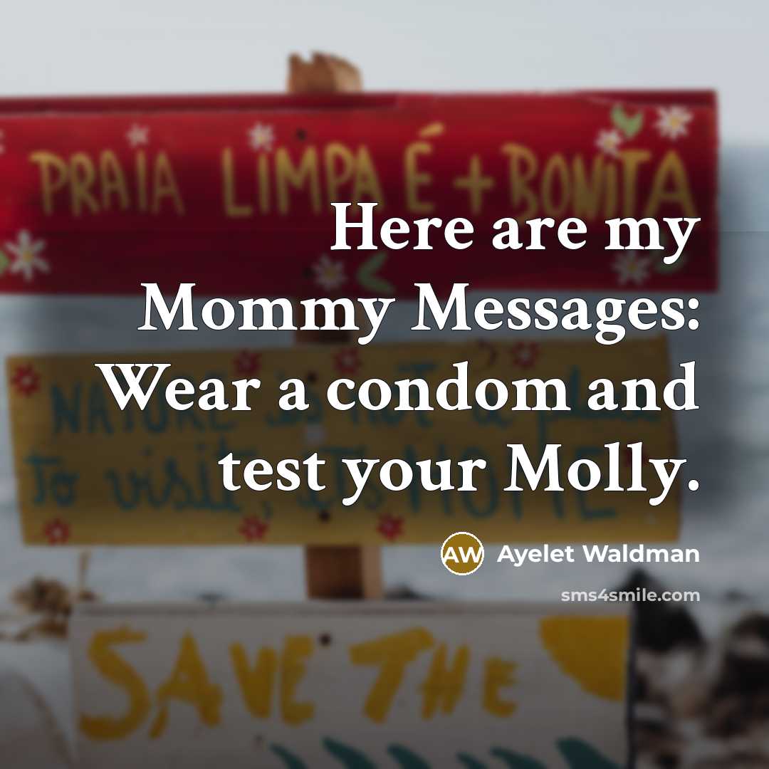 “Here are my Mommy Messages: Wear a condom and test…” quote by Ayelet Waldman