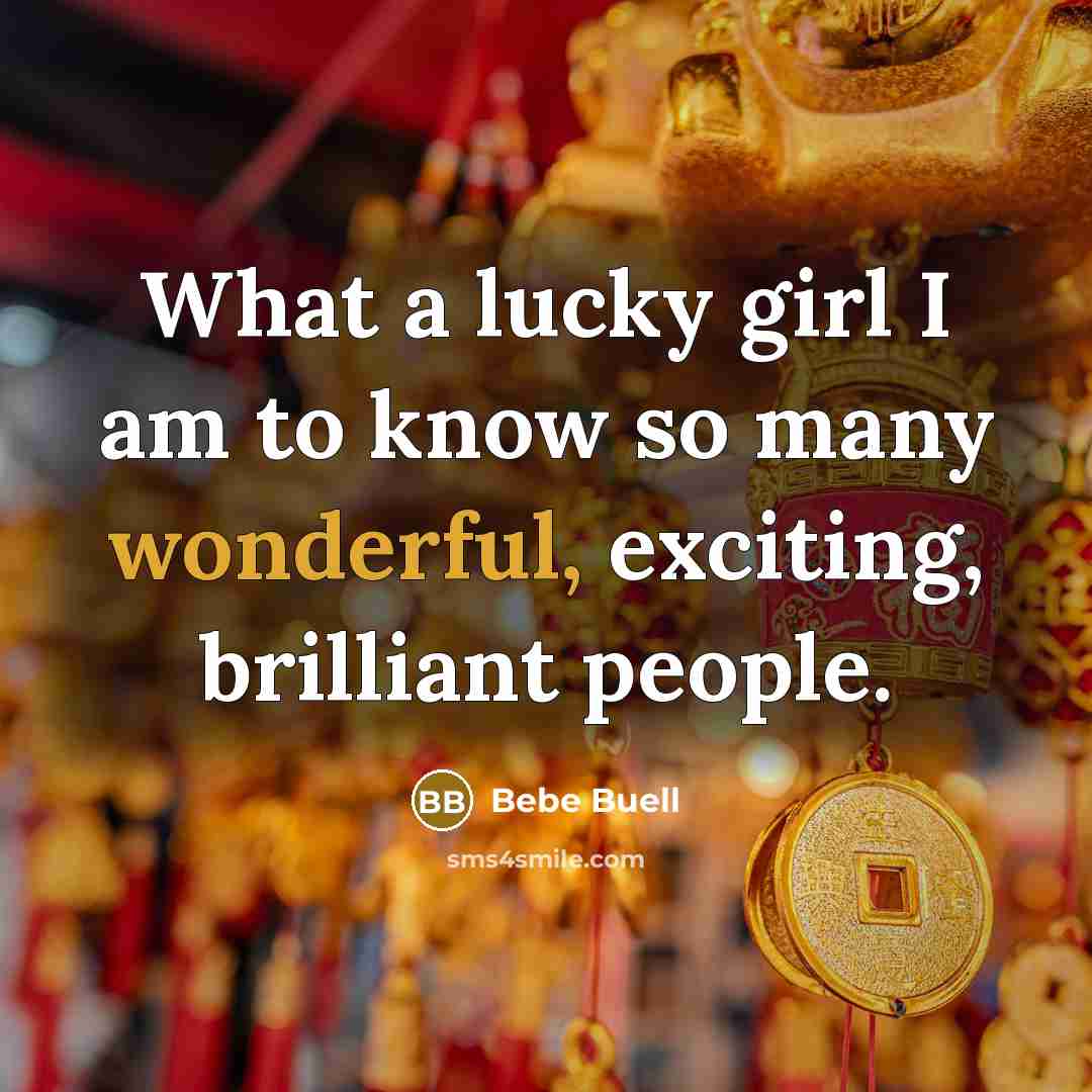 “What a lucky girl I am to know so many…” quote by Bebe Buell