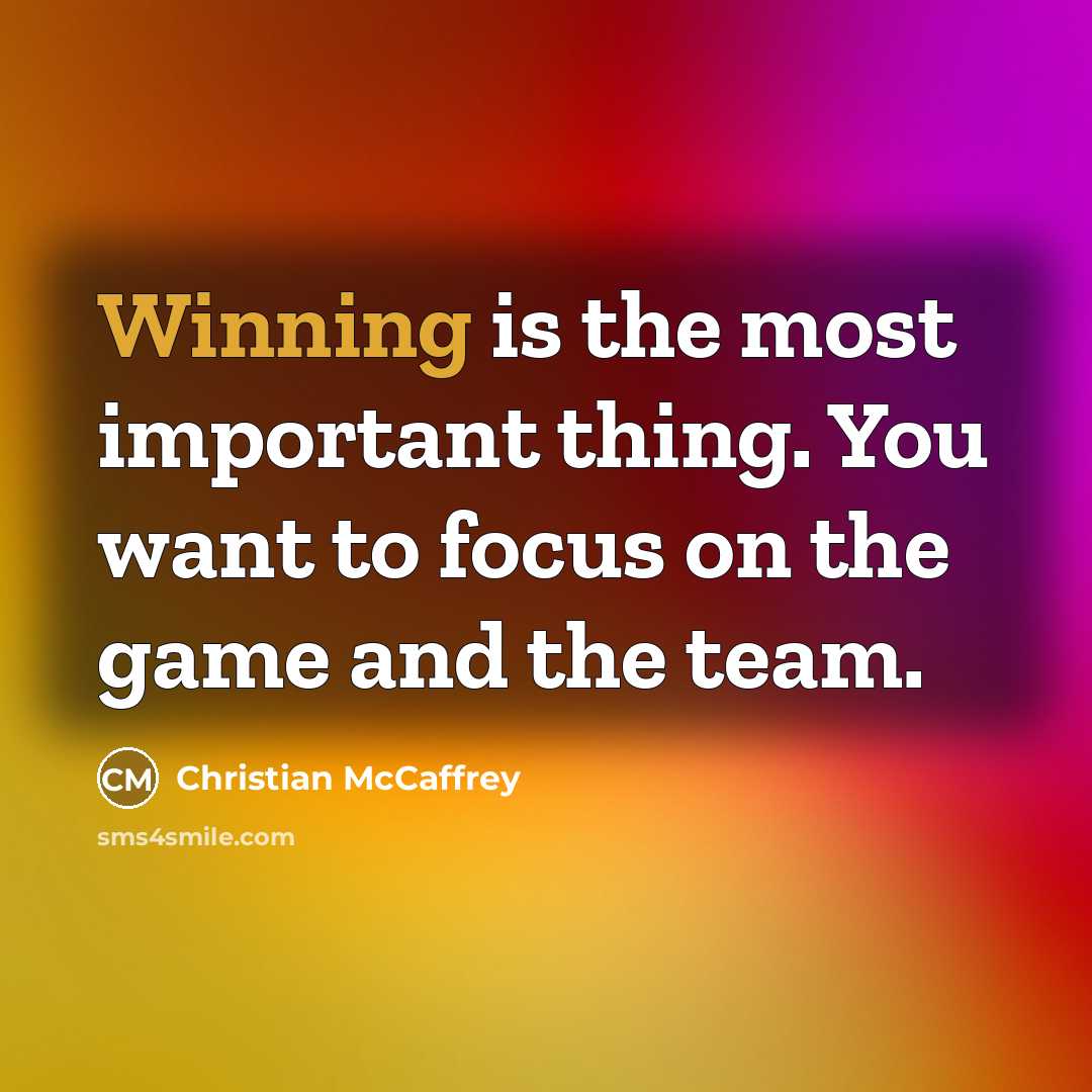 “Winning is the most important thing. You want to focus…” quote by Christian McCaffrey