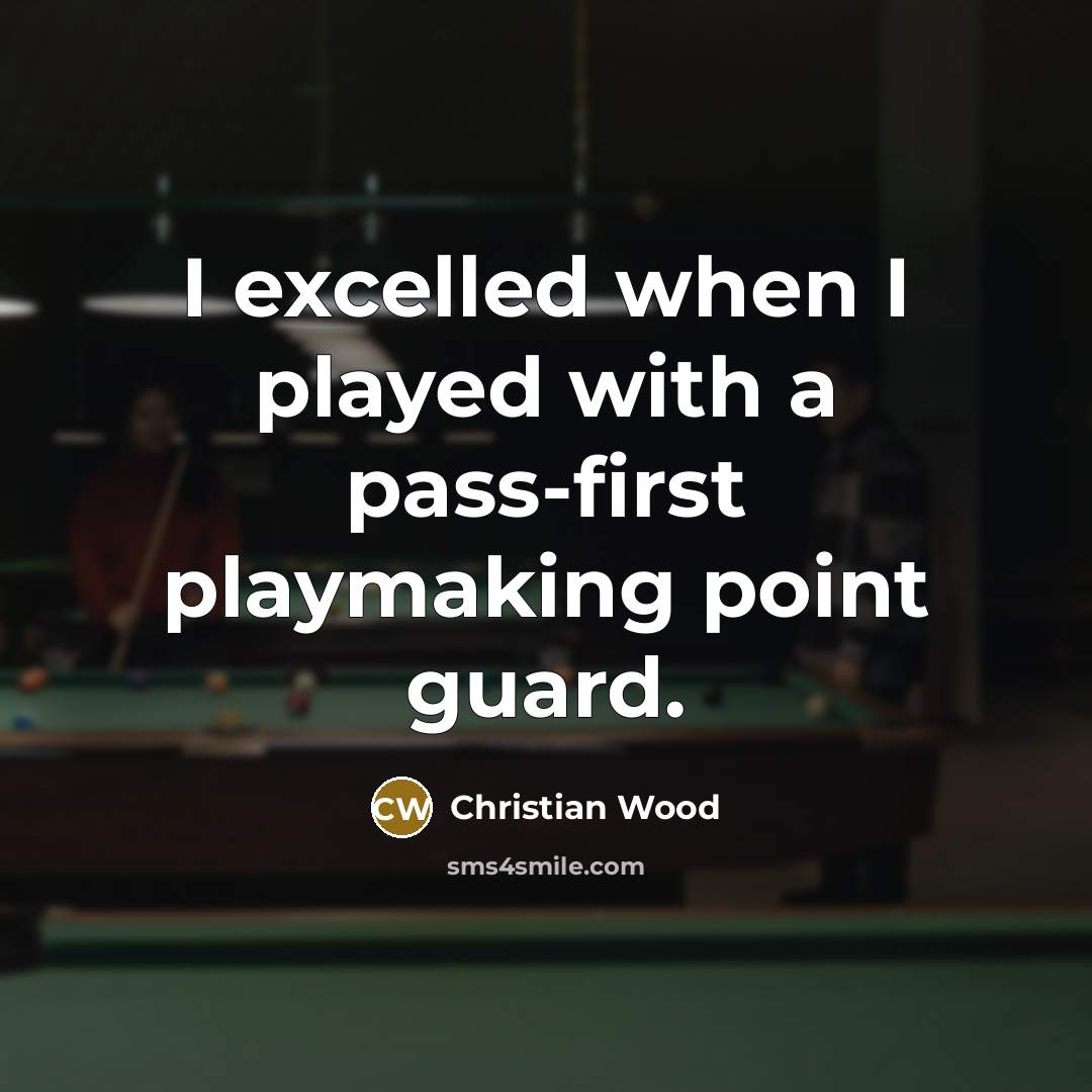 “I excelled when I played with a pass-first playmaking point…” quote by Christian Wood