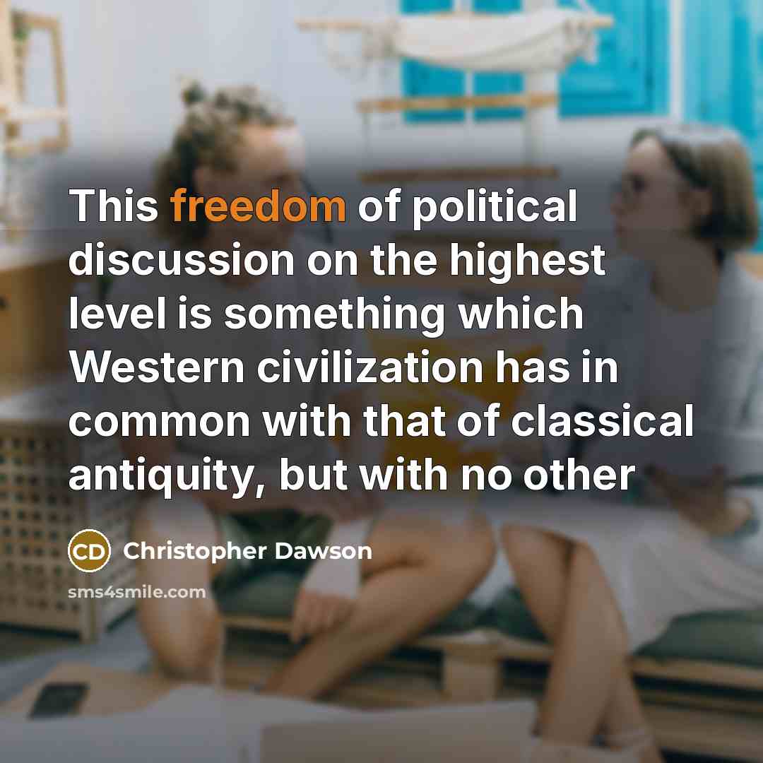 “This freedom of political discussion on the highest level is…” quote by Christopher Dawson