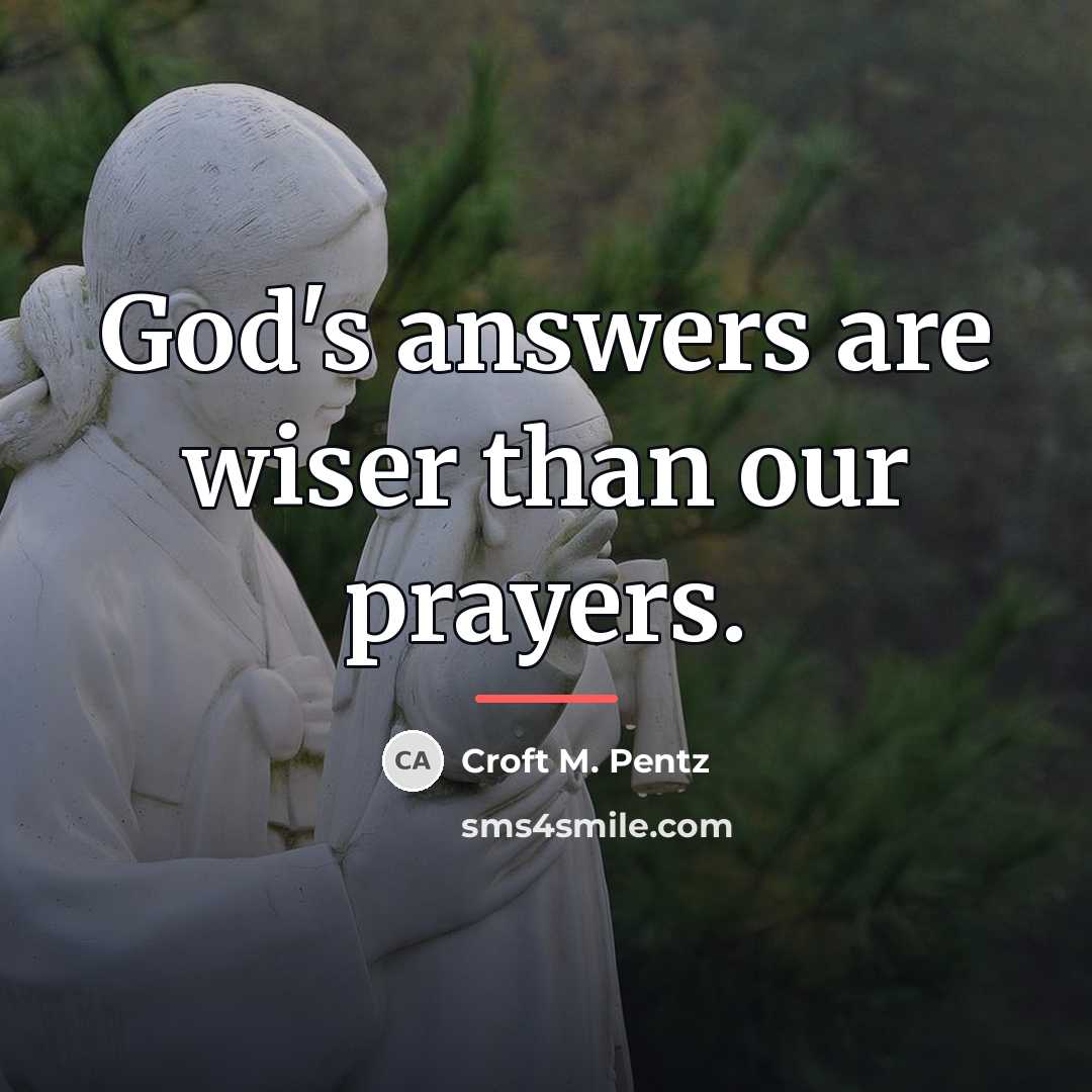 “God's answers are wiser than our prayers.…” quote by Croft M. Pentz