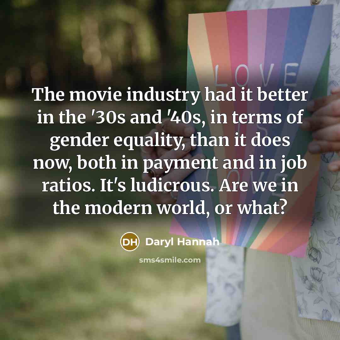 “The movie industry had it better in the '30s and…” quote by Daryl Hannah