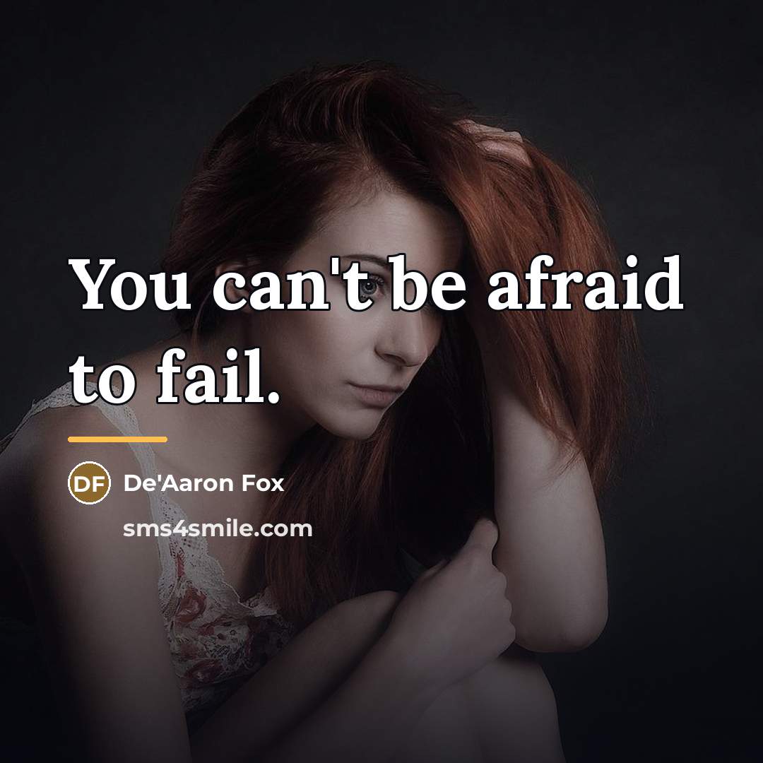 “You can't be afraid to fail.…” quote by De'Aaron Fox