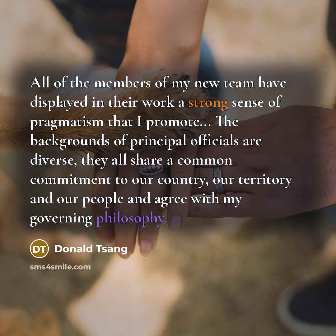 “All of the members of my new team have displayed…” quote by Donald Tsang