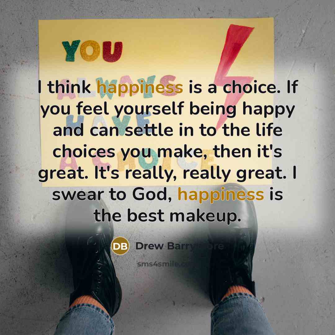 “I think happiness is a choice. If you feel yourself…” quote by Drew Barrymore