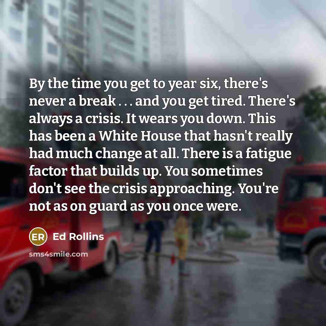 “By the time you get to year six, there's never…” quote by Ed Rollins