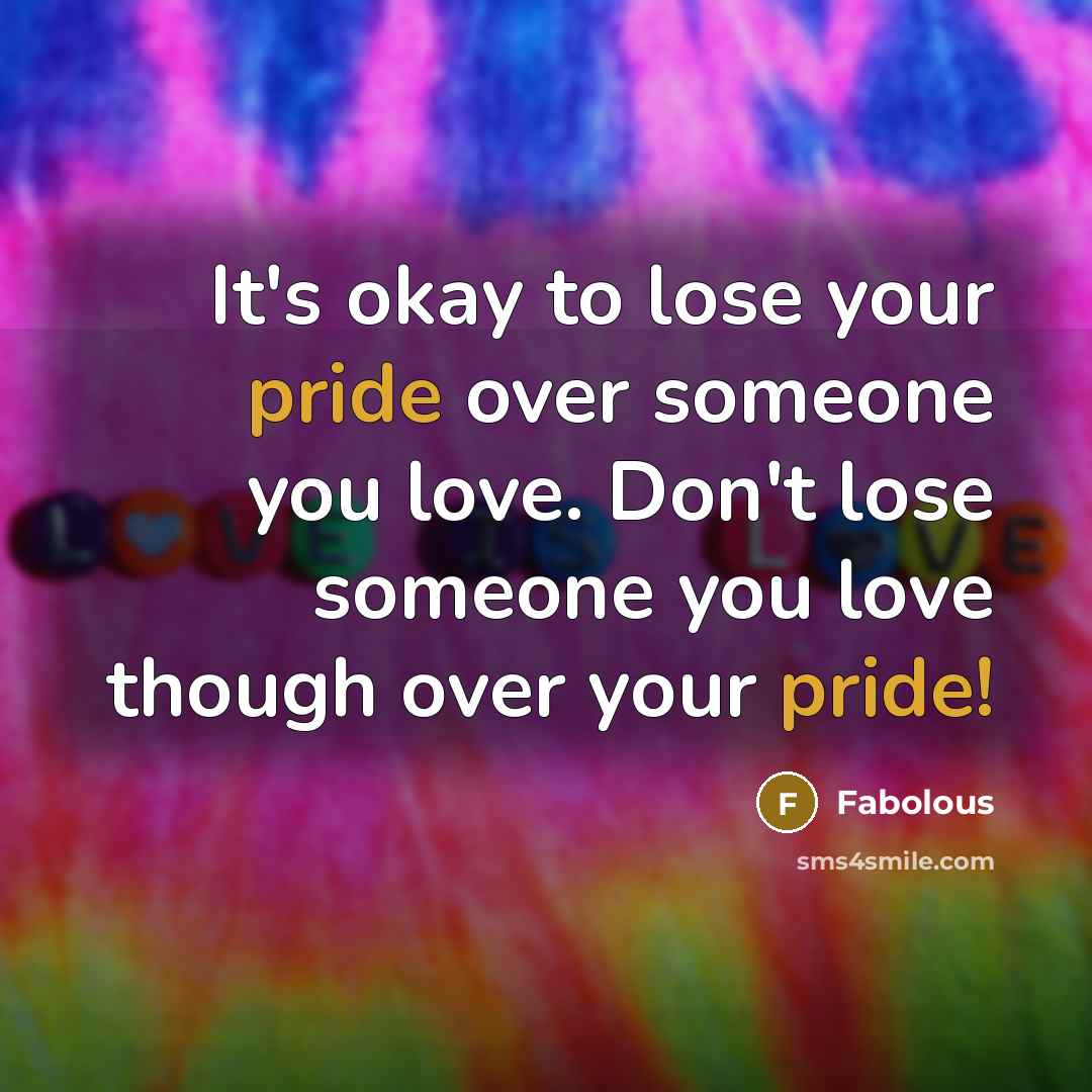“It's okay to lose your pride over someone you love.…” quote by Fabolous