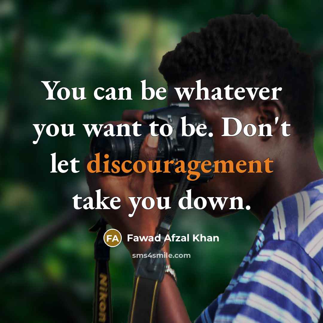 “You can be whatever you want to be. Don't let…” quote by Fawad Afzal Khan