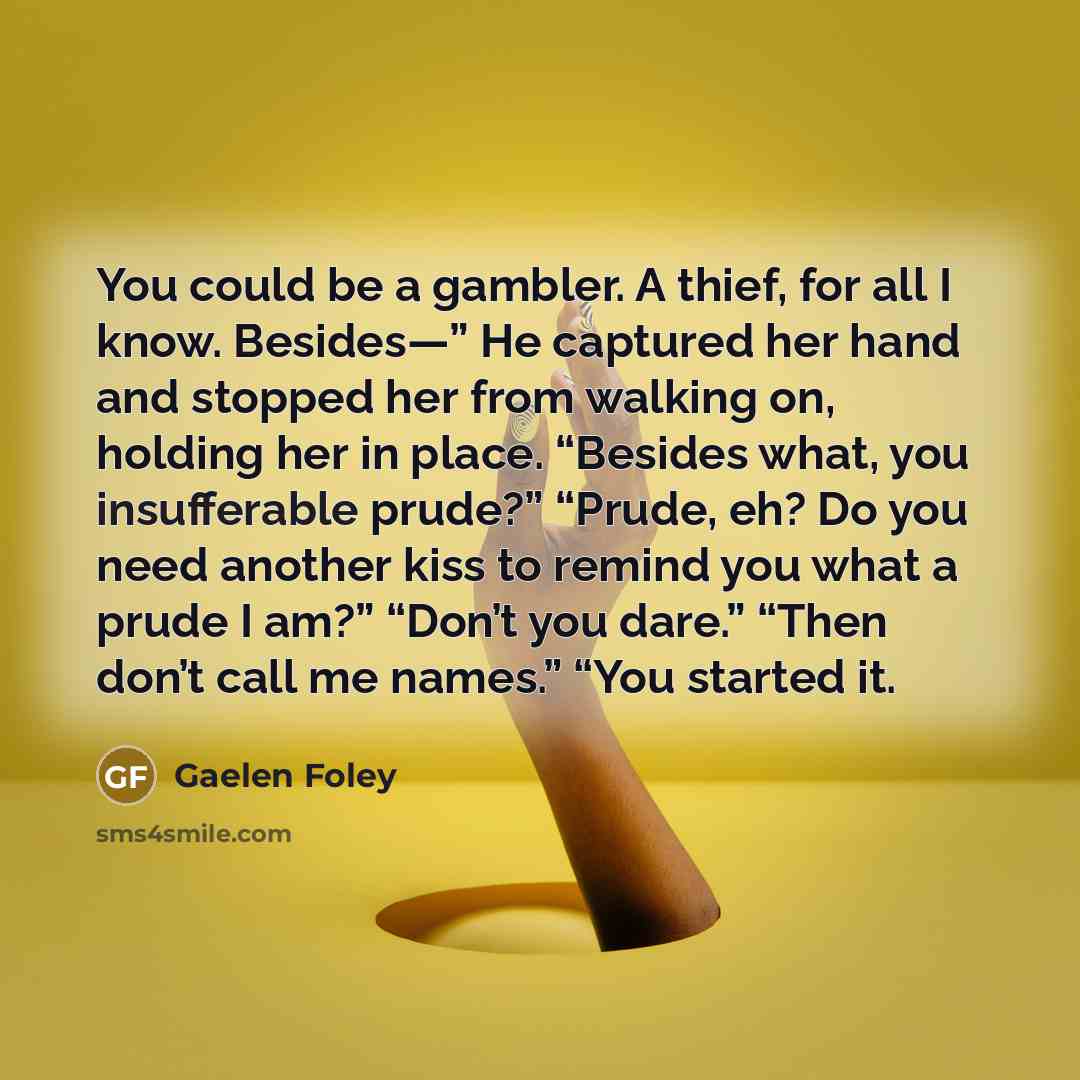 “You could be a gambler. A thief, for all I…” quote by Gaelen Foley