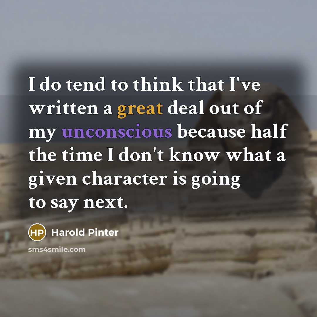 “I do tend to think that I've written a great…” quote by Harold Pinter