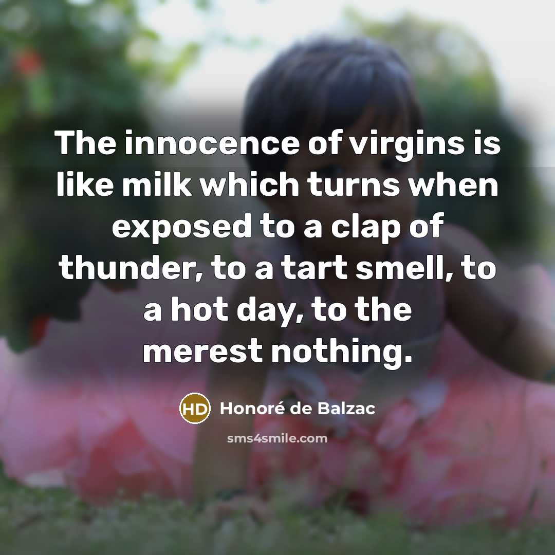 “The innocence of virgins is like milk which turns when…” quote by Honore de Balzac