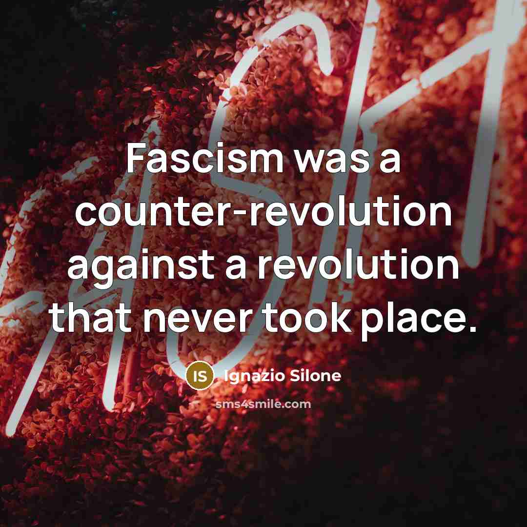 “Fascism was a counter-revolution against a revolution that never took…” quote by Ignazio Silone
