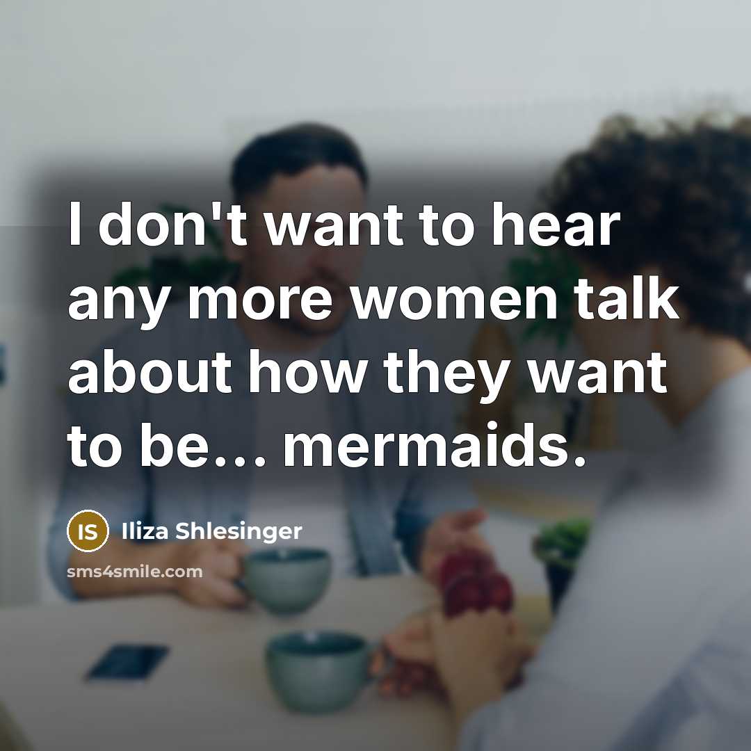“I don't want to hear any more women talk about…” quote by Iliza Shlesinger