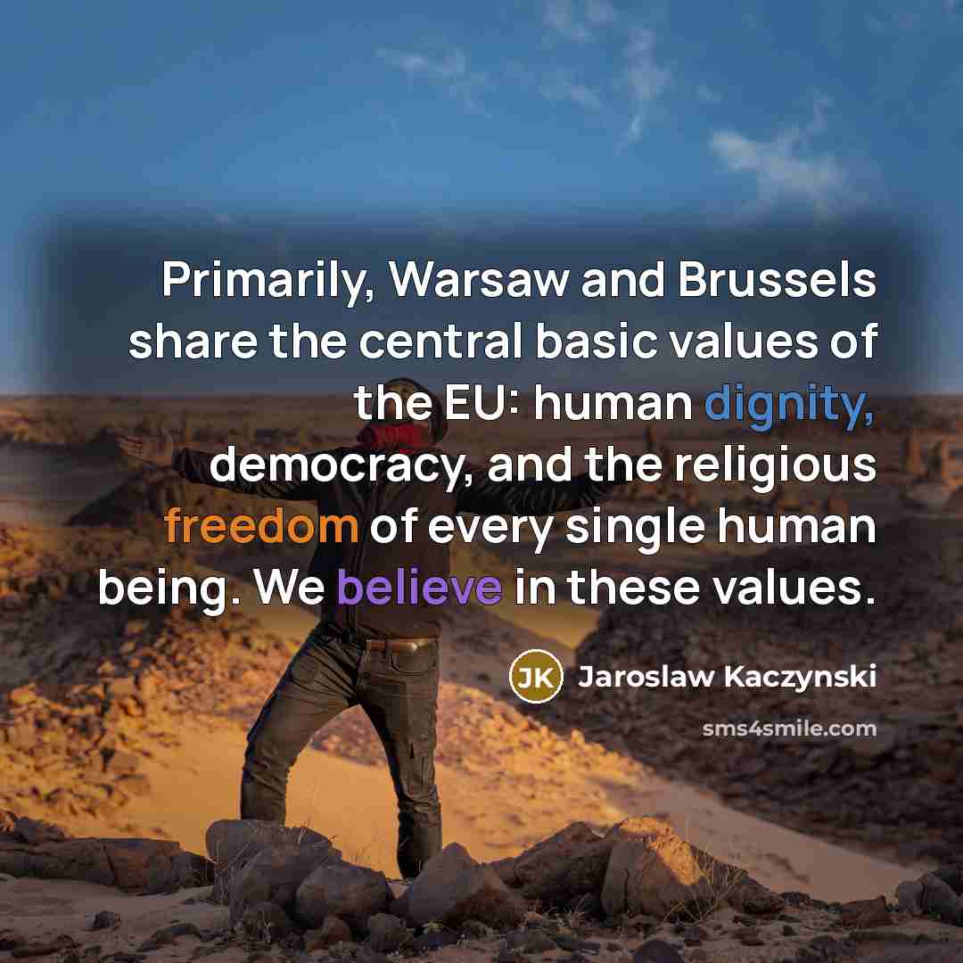 “Primarily, Warsaw and Brussels share the central basic values of…” quote by Jaroslaw Kaczynski