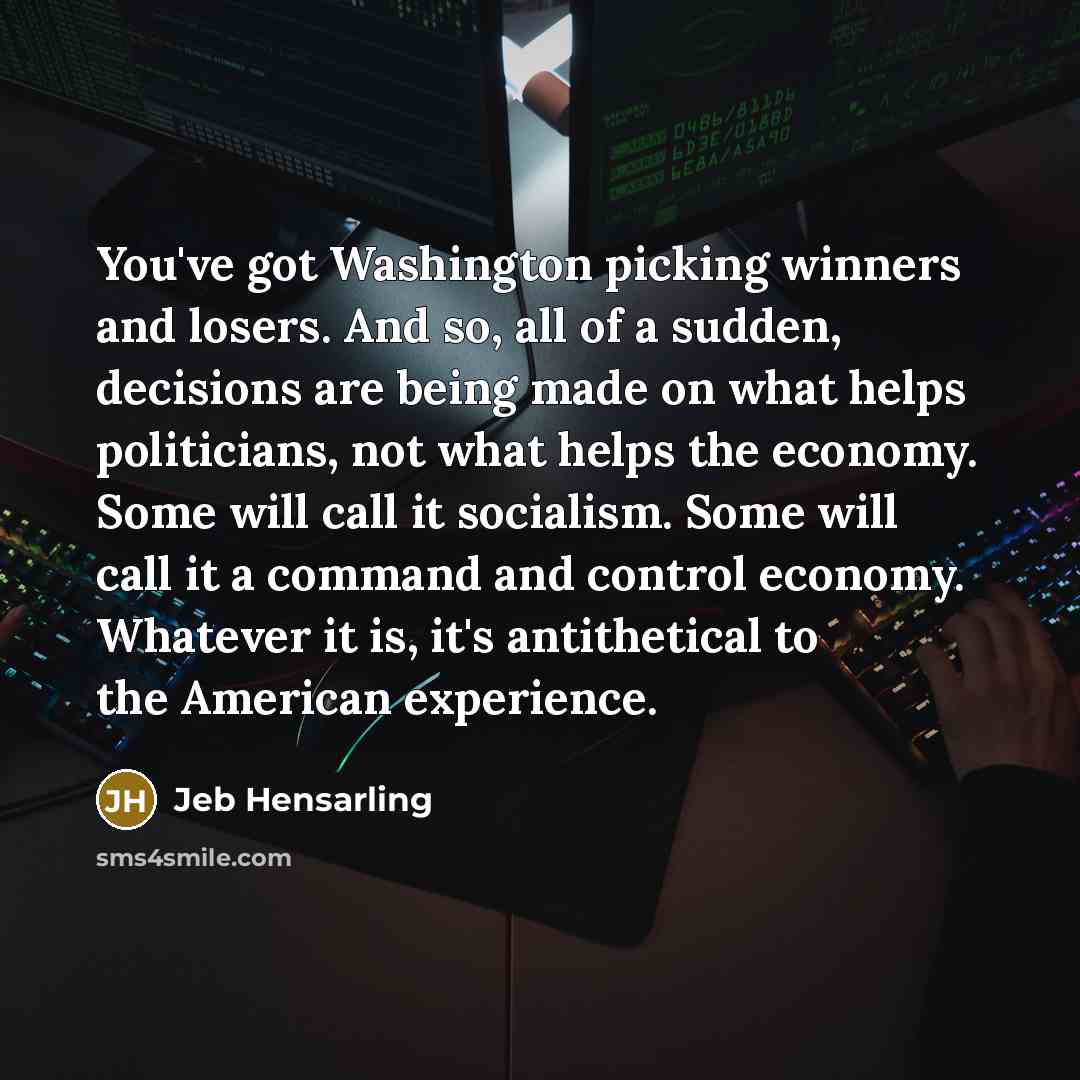 “You've got Washington picking winners and losers. And so, all…” quote by Jeb Hensarling