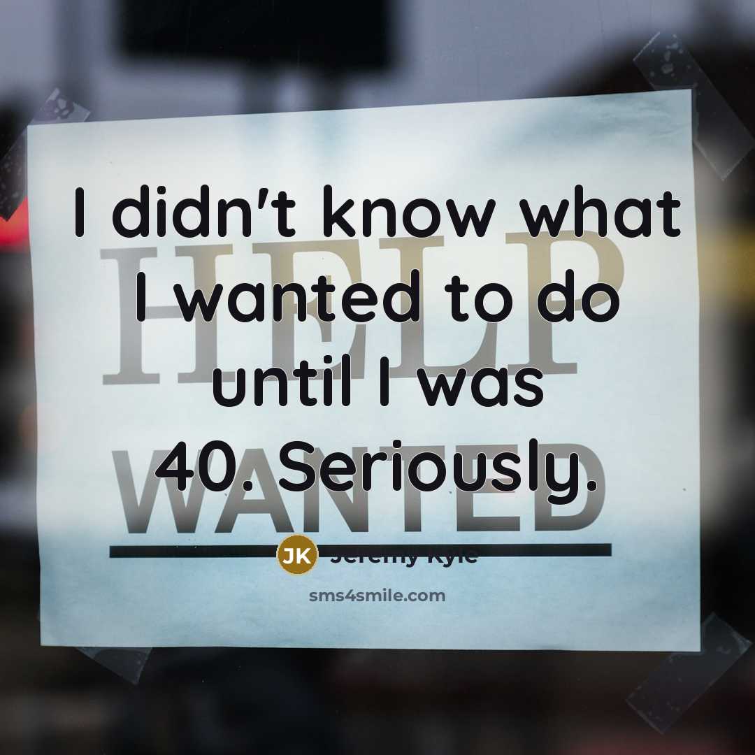 “I didn't know what I wanted to do until I…” quote by Jeremy Kyle