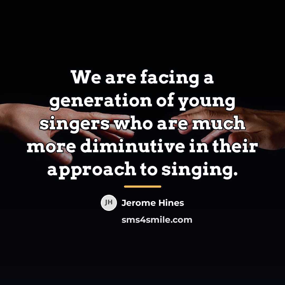 “We are facing a generation of young singers who are…” quote by Jerome Hines