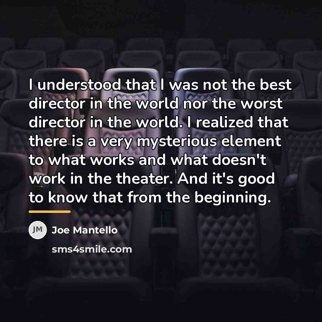 “I understood that I was not the best director in…” quote by Joe Mantello