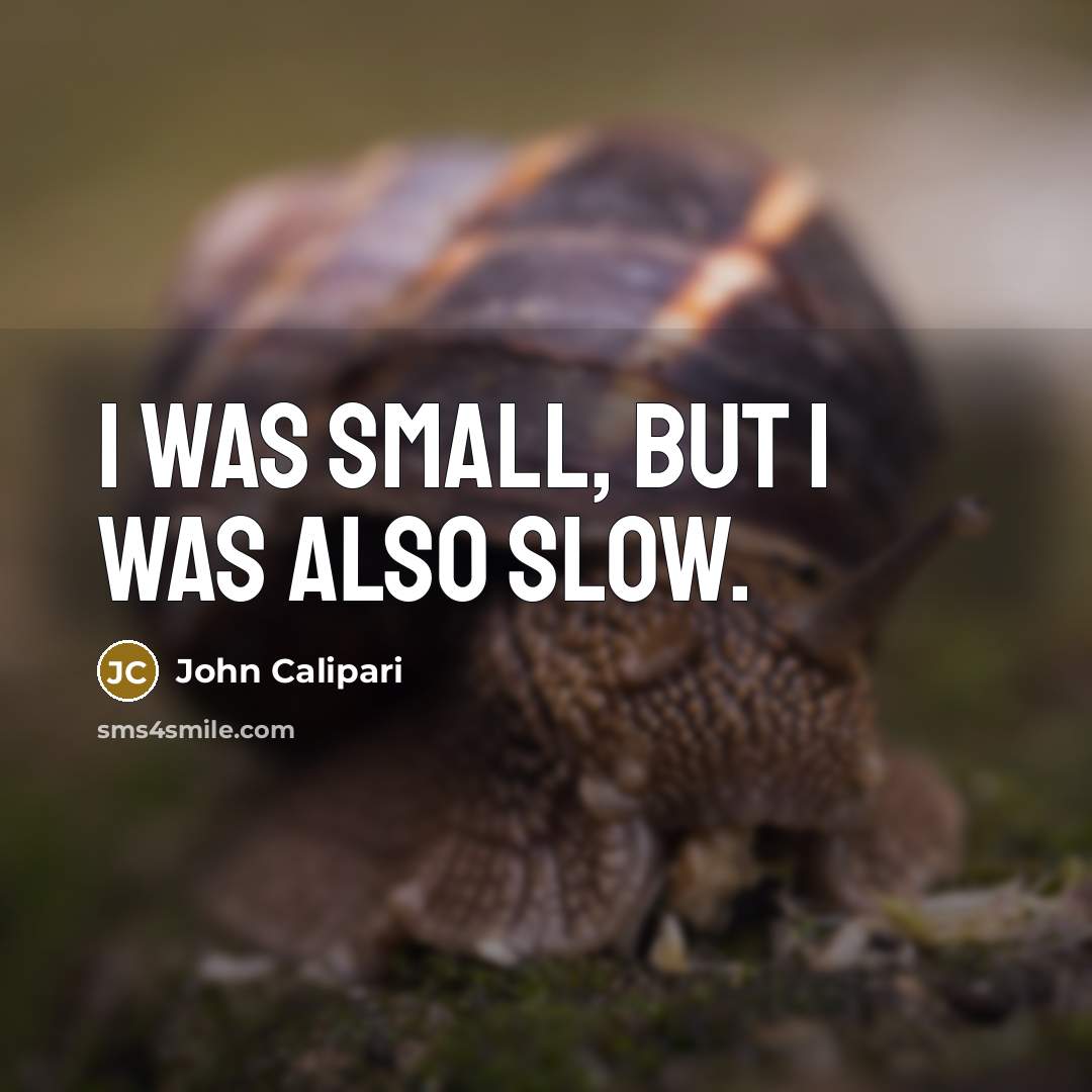 “I was small, but I was also slow.…” quote by John Calipari