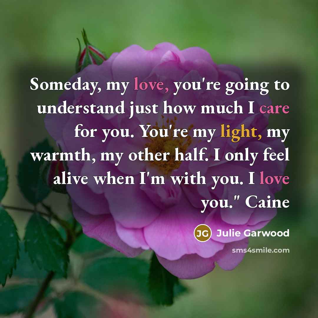 “Someday, my love, you're going to understand just how much…” quote by Julie Garwood