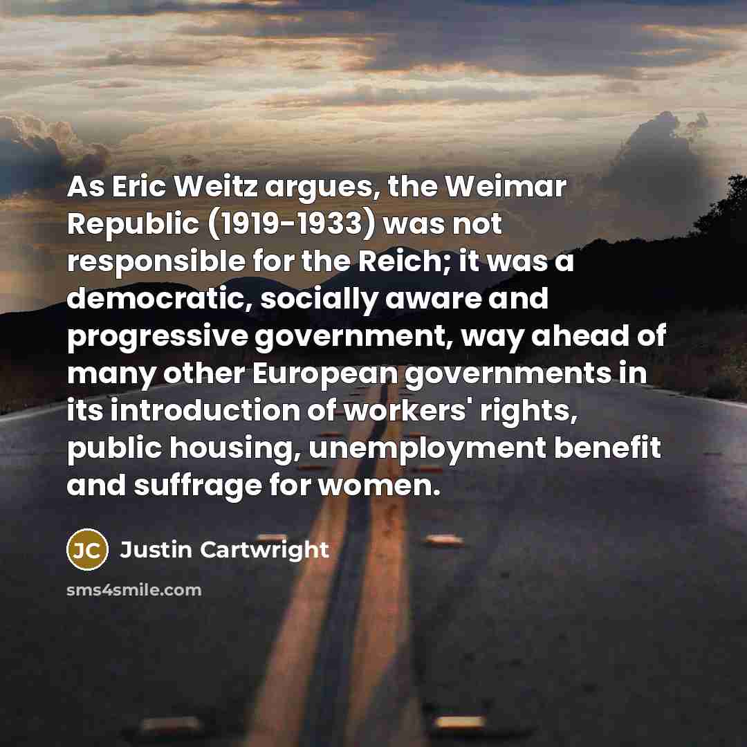 “As Eric Weitz argues, the Weimar Republic (1919-1933) was not…” quote by Justin Cartwright