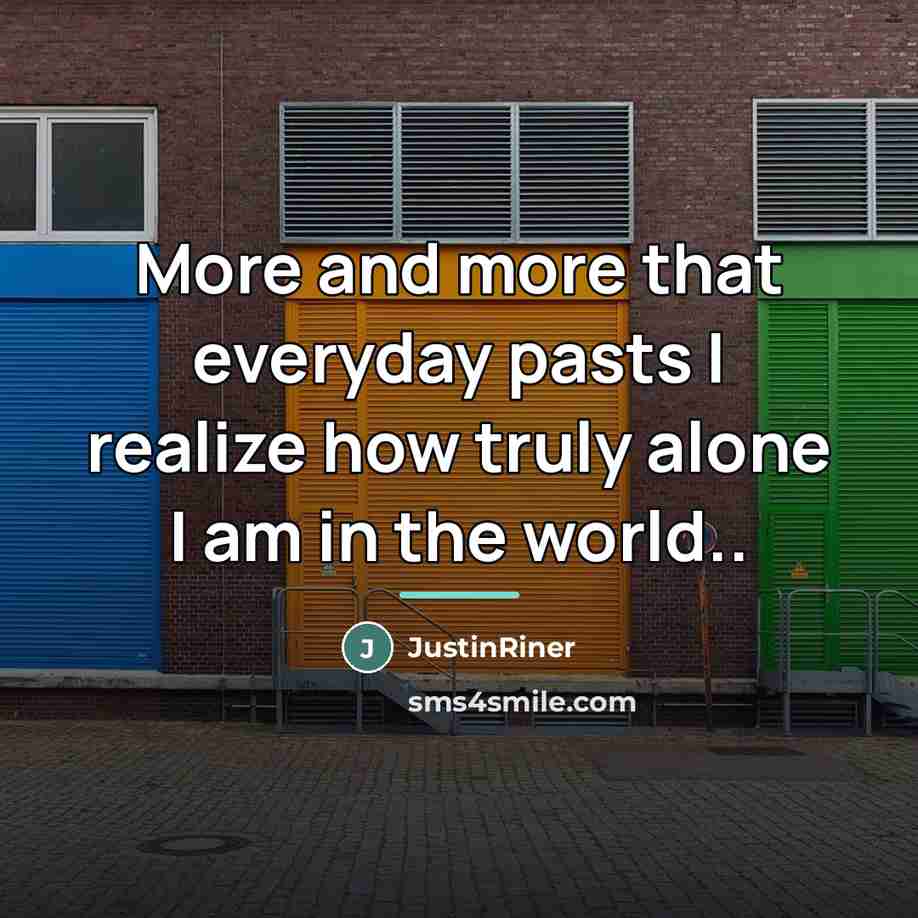 “More and more that everyday pasts I realize how truly…” quote by JustinRiner