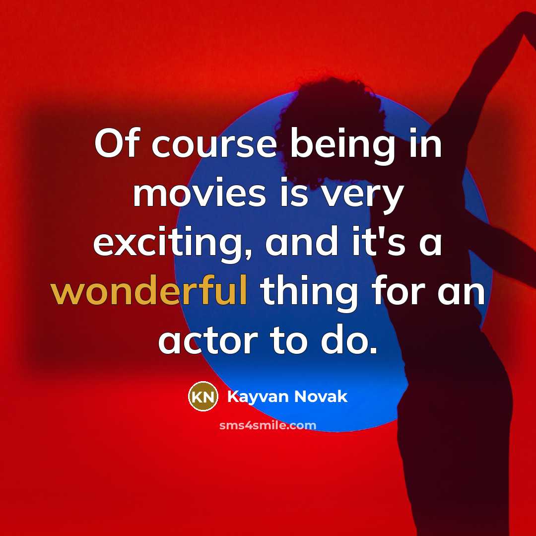 “Of course being in movies is very exciting, and it's…” quote by Kayvan Novak