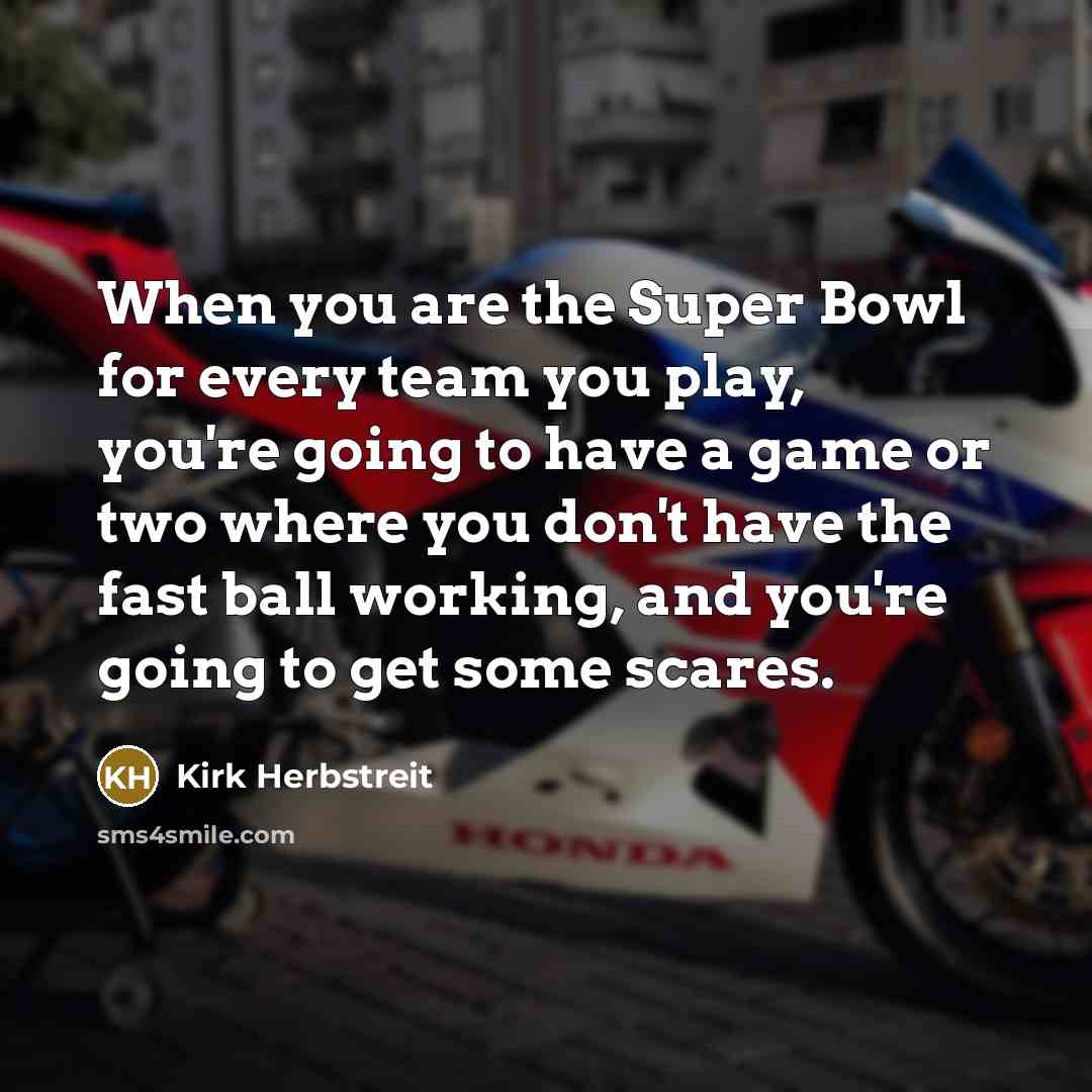 “When you are the Super Bowl for every team you…” quote by Kirk Herbstreit