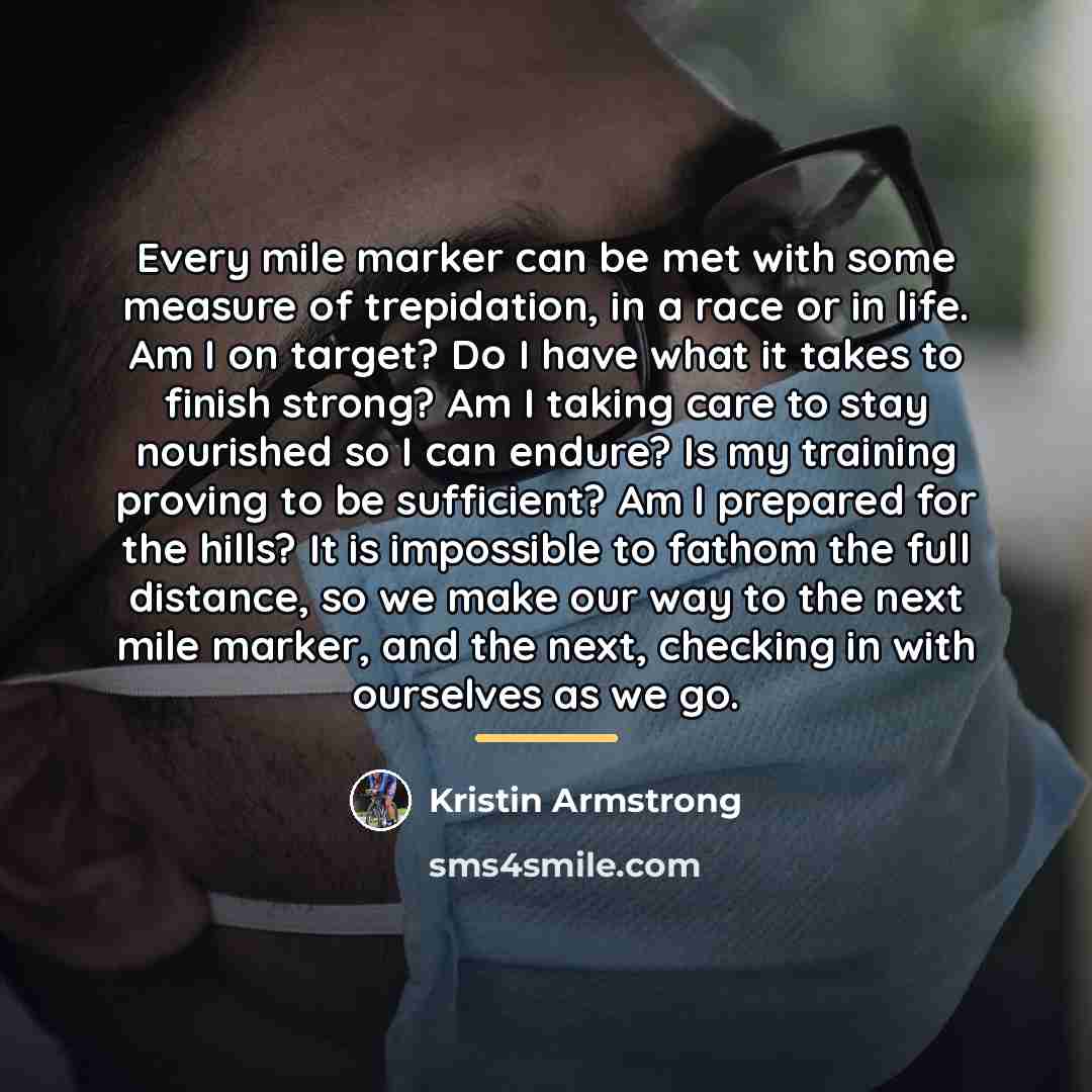“Every mile marker can be met with some measure of…” quote by Kristin Armstrong
