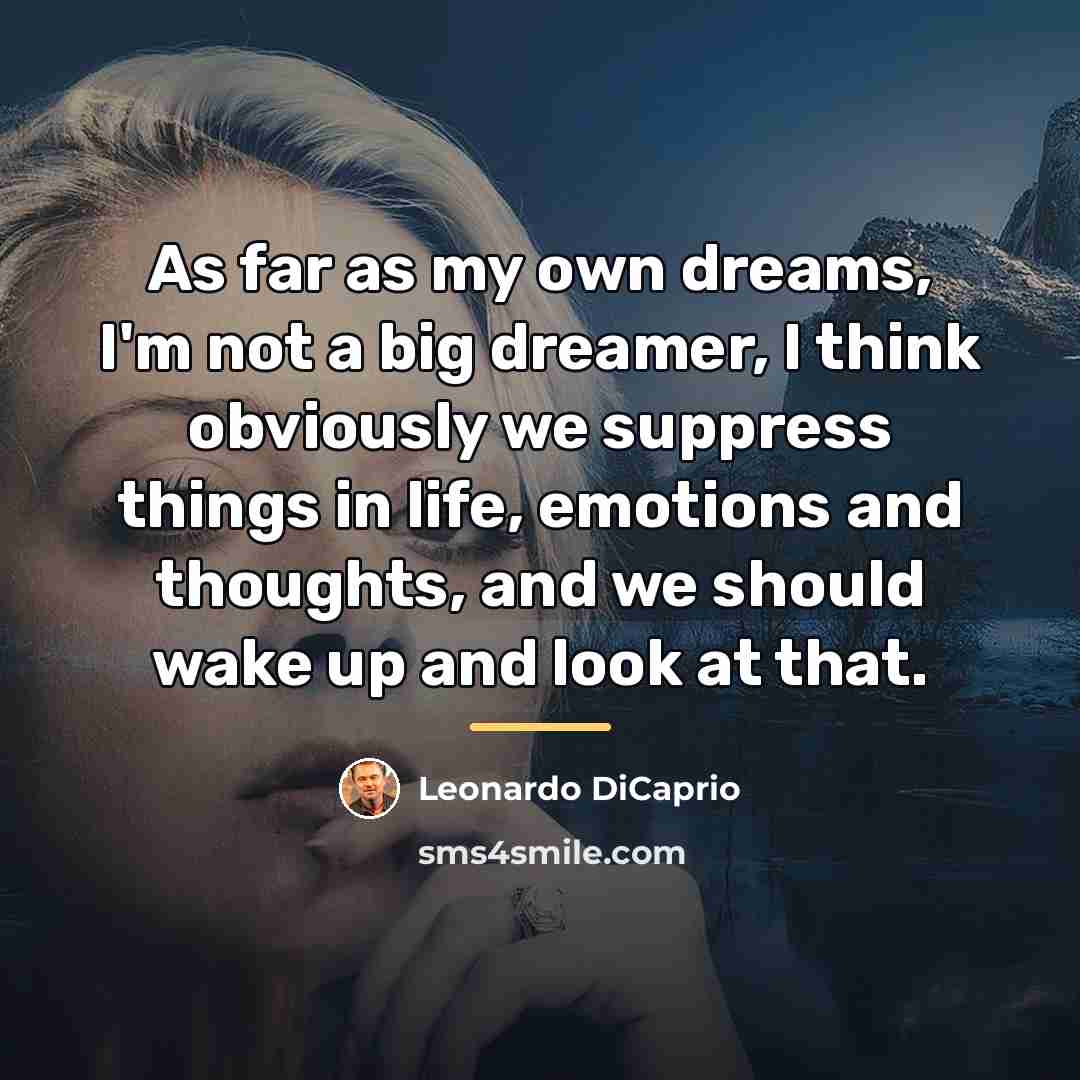 “As far as my own dreams, I'm not a big…” quote by Leonardo DiCaprio