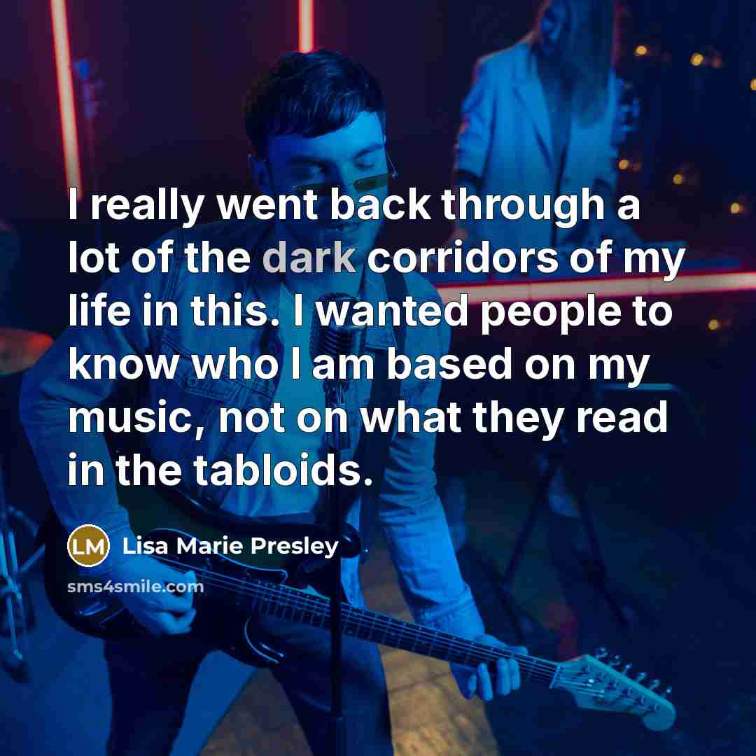 “I really went back through a lot of the dark…” quote by Lisa Marie Presley