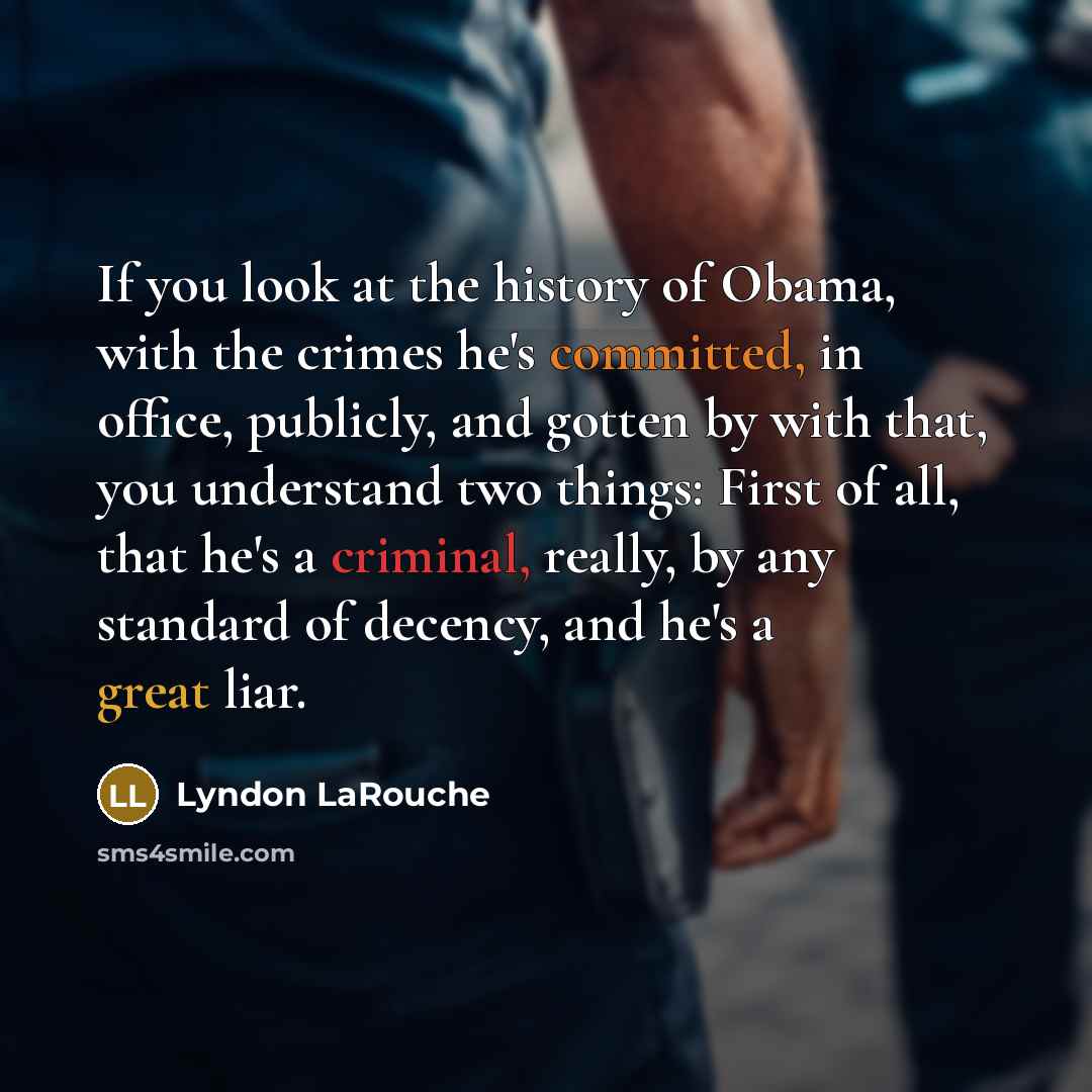 “If you look at the history of Obama, with the…” quote by Lyndon LaRouche