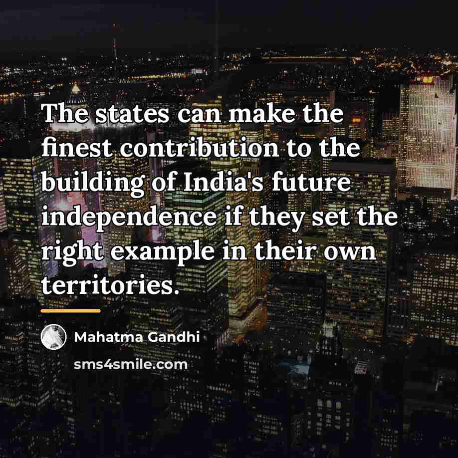 “The states can make the finest contribution to the building…” quote by Mahatma Gandhi