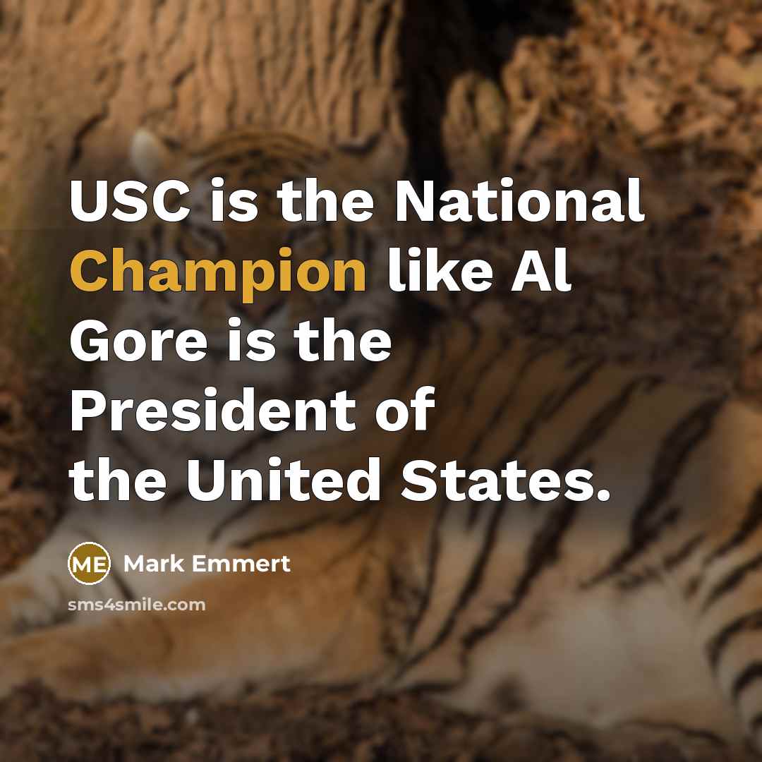 “USC is the National Champion like Al Gore is the…” quote by Mark Emmert