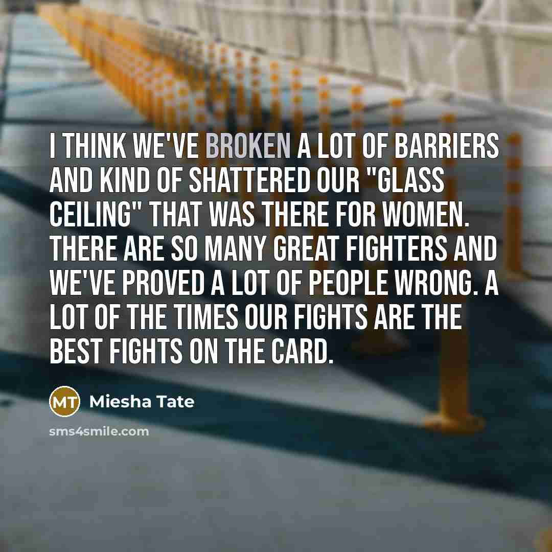 “I think we've broken a lot of barriers and kind…” quote by Miesha Tate
