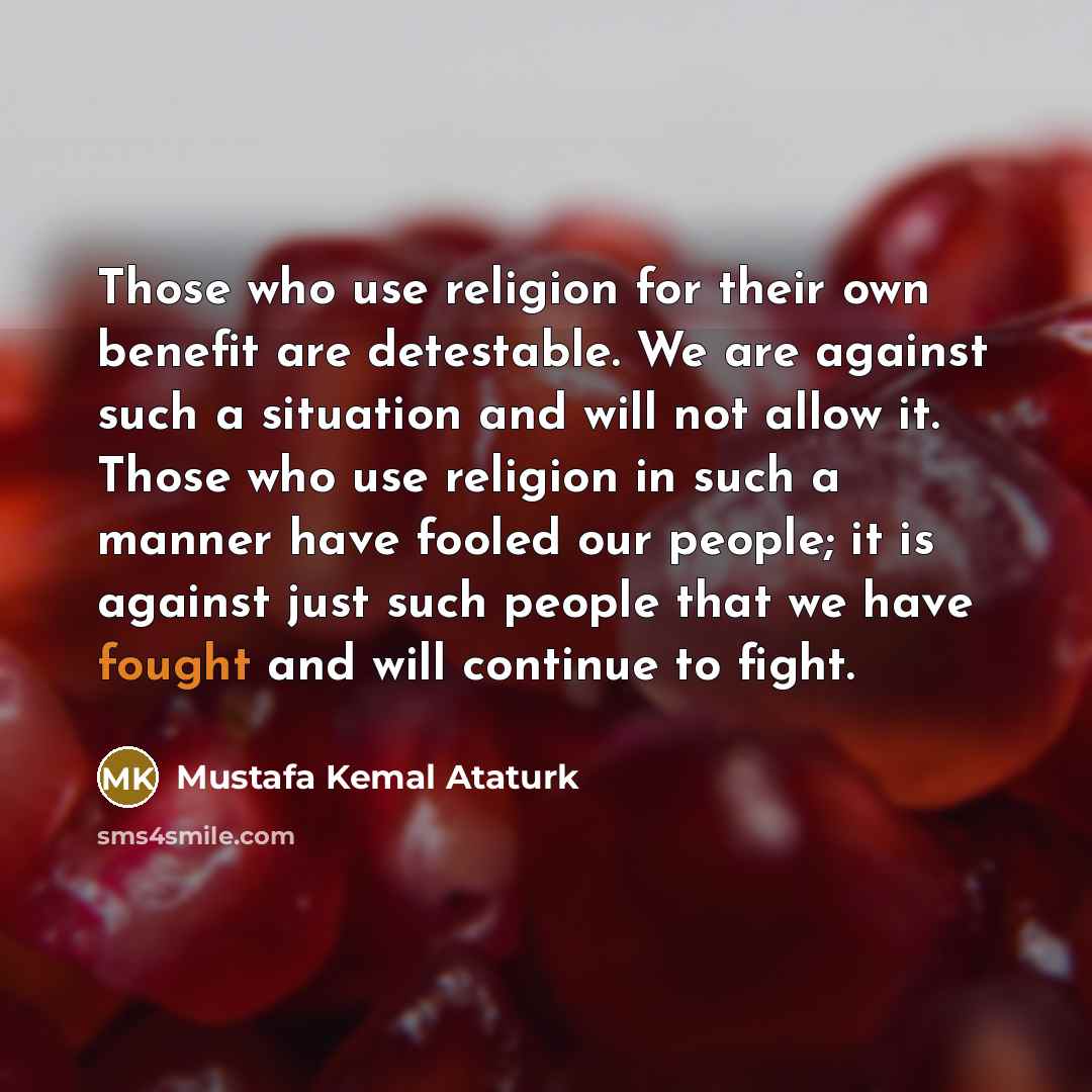 “Those who use religion for their own benefit are detestable.…” quote by Mustafa Kemal Atatürk