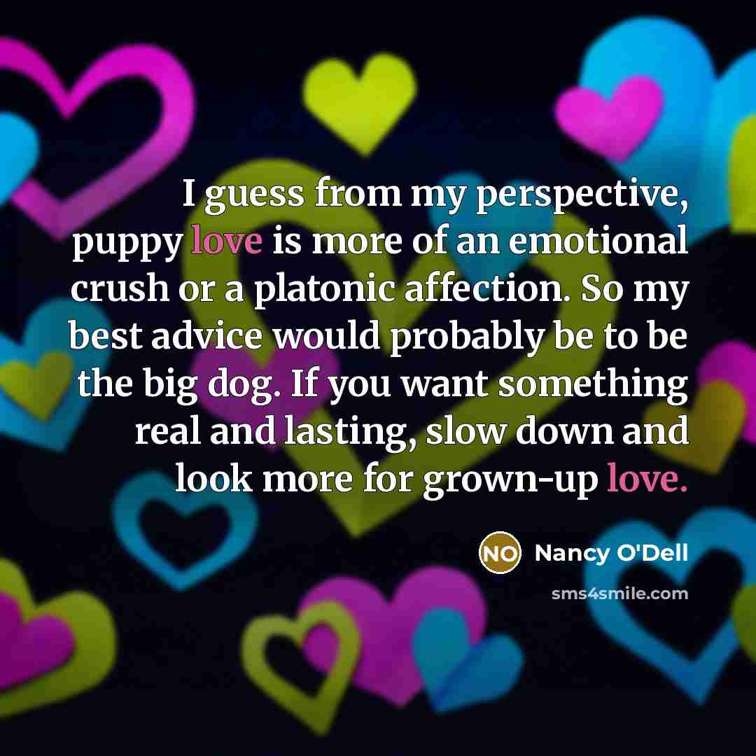 “I guess from my perspective, puppy love is more of…” quote by Nancy O'Dell