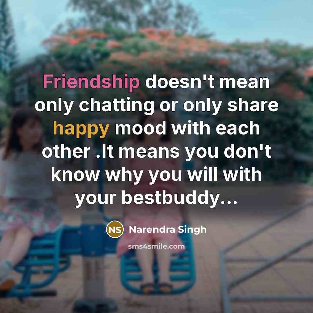 “Friendship doesn't mean only chatting or only share happy mood…” quote by Narendra Singh