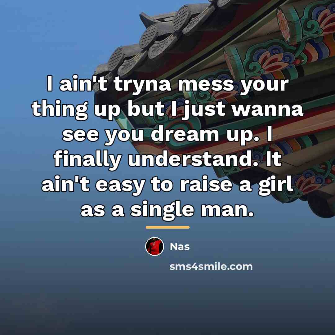 “I ain't tryna mess your thing up but I just…” quote by Nas