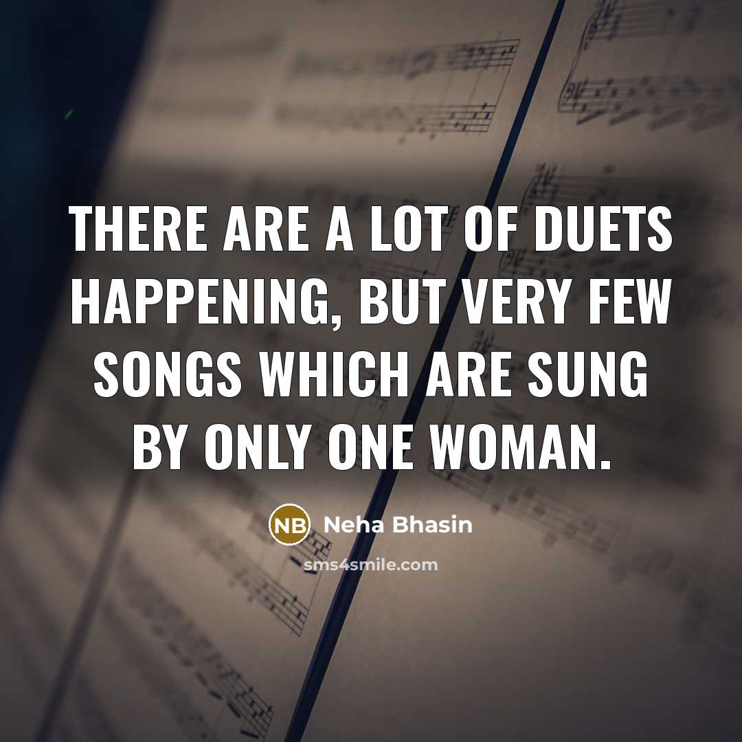 “There are a lot of duets happening, but very few…” quote by Neha Bhasin