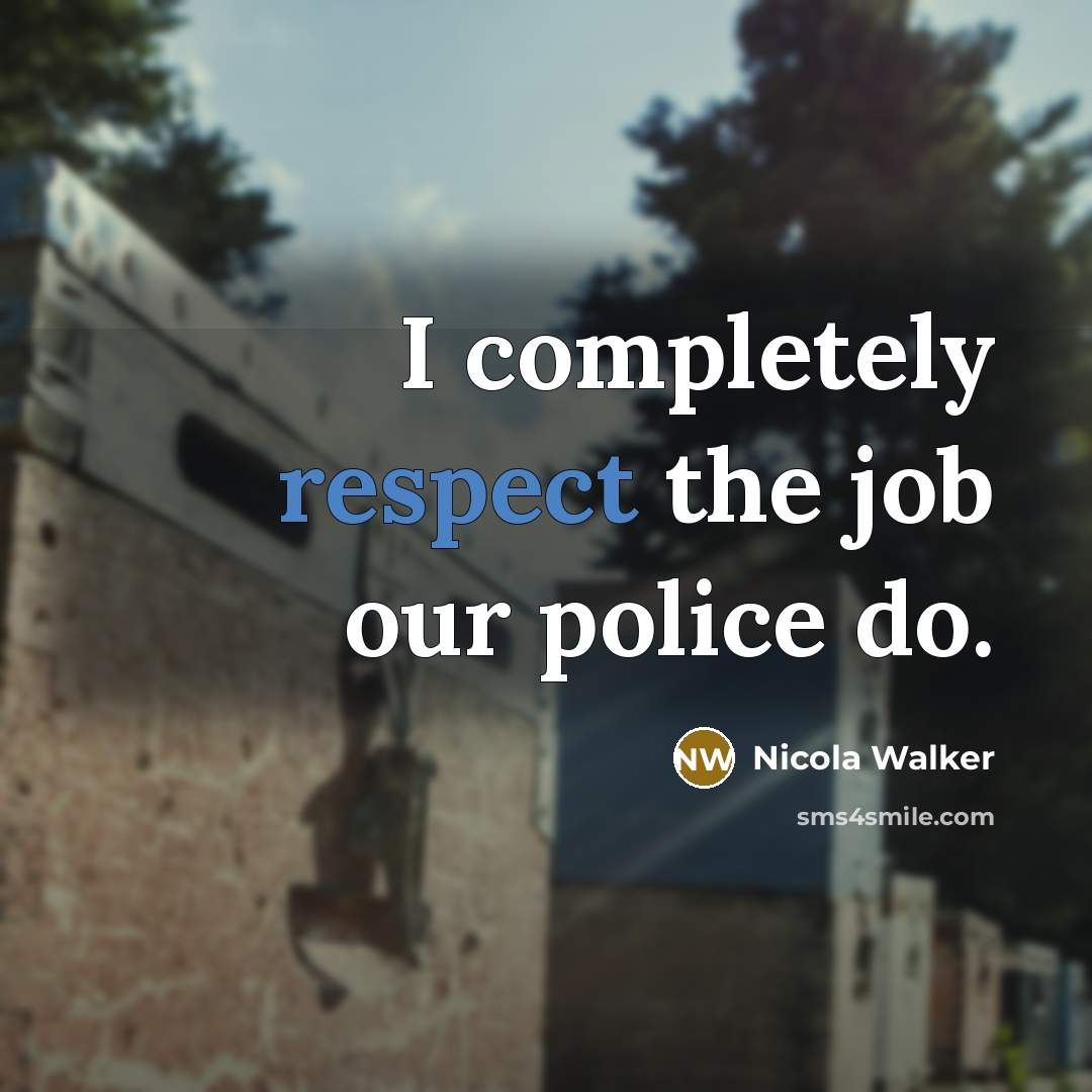 “I completely respect the job our police do.…” quote by Nicola Walker