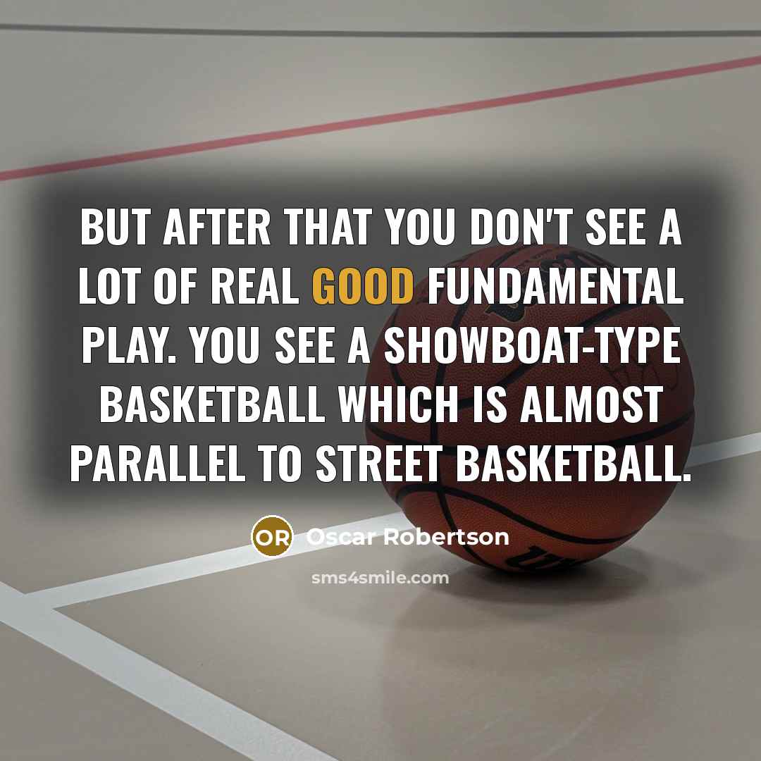 “But after that you don't see a lot of real…” quote by Oscar Robertson