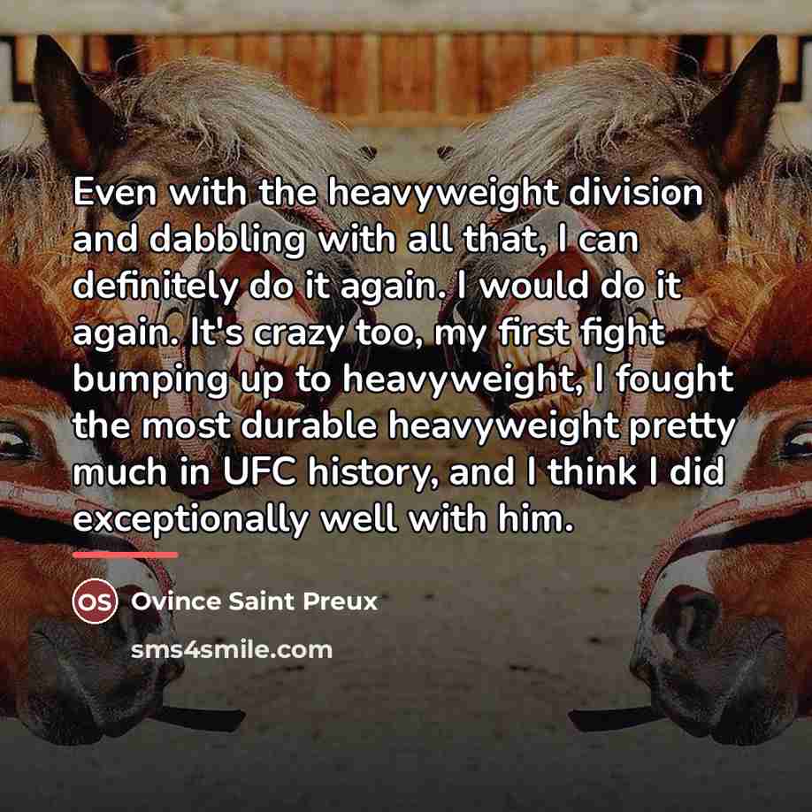 “Even with the heavyweight division and dabbling with all that,…” quote by Ovince Saint Preux