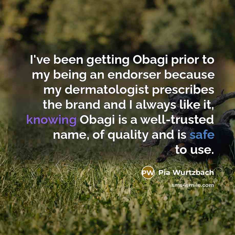 “I've been getting Obagi prior to my being an endorser…” quote by Pia Wurtzbach