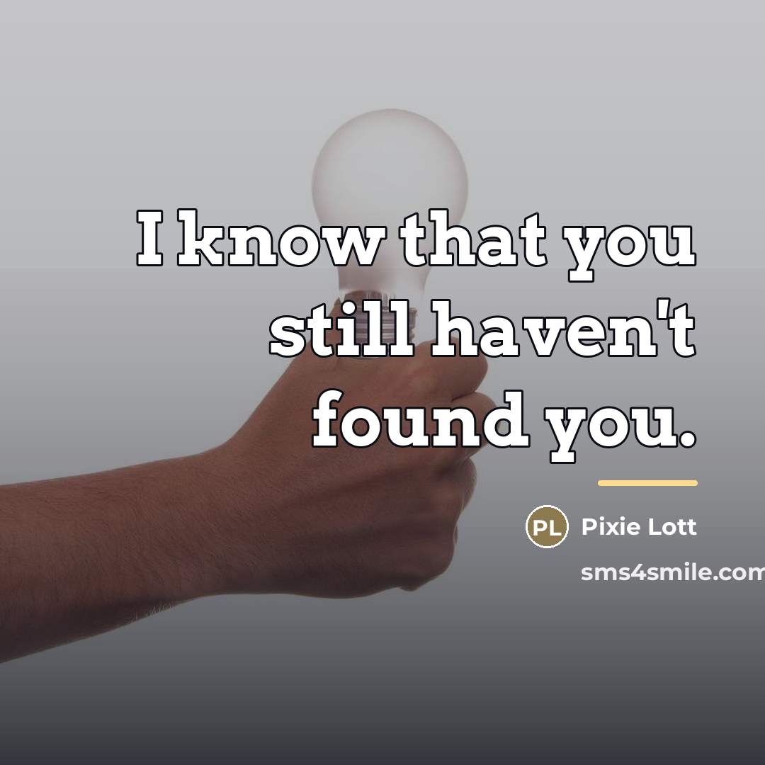 “I know that you still haven't found you.…” quote by Pixie Lott
