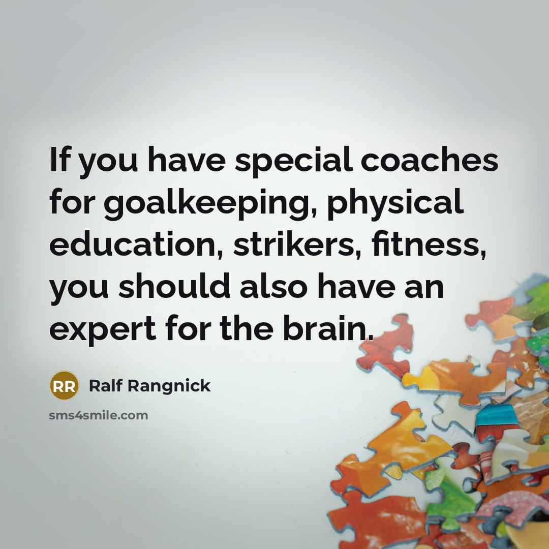 “If you have special coaches for goalkeeping, physical education, strikers,…” quote by Ralf Rangnick